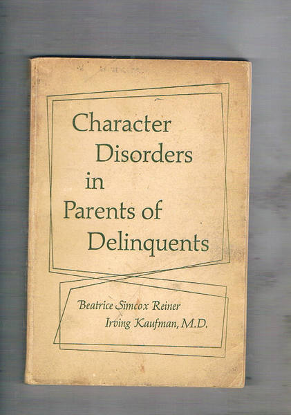 Character Disorders in Parents of Delinquents.