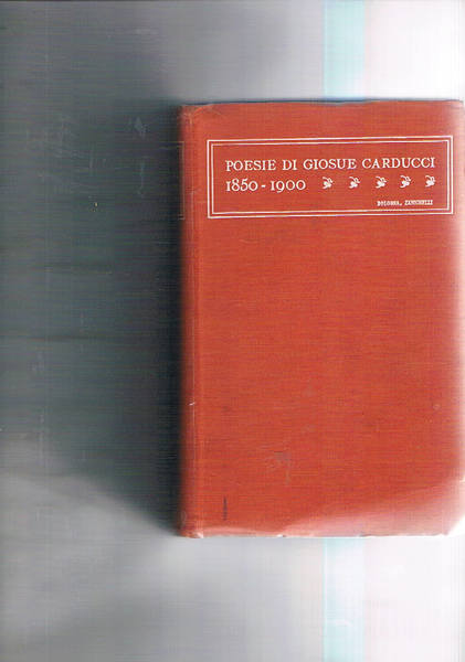 Poesie di Giosue Carducci 1850-1900. Ventunesima edizione con un ritratto …