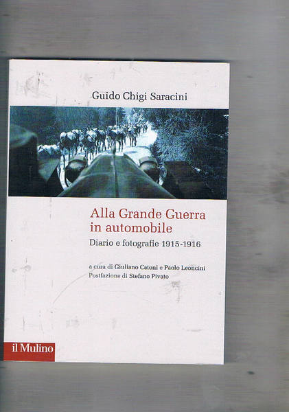 Alla Grande Guerra in automobile. Diario e fotogrfaie 1915 - …