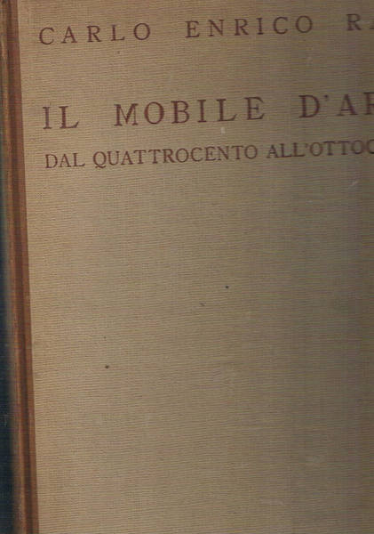 Il mobile d'arte dal quattrocento all'ottocento. Italia, Francia, Germania, Austria, …