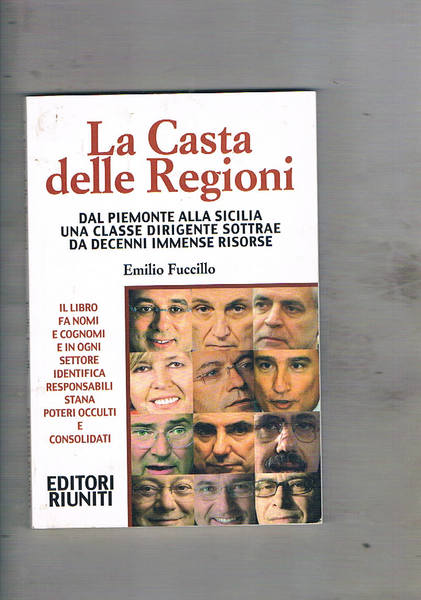 La casta delle Regioni. Dal Piemonte alla Sicilia. Una classe …