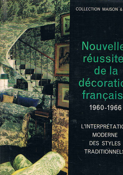 Nouvelles Réussites de la Décoration Française 1960-1966. L'interpretation moderne des …