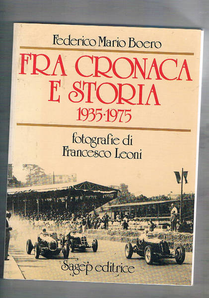 Fra cronaca e storia 1935-1975. Fotografie di Francesco Leoni.
