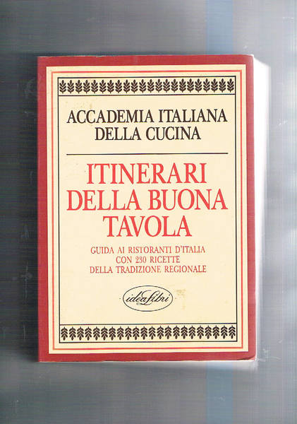 Itinerari della buona tavola. Guida ai ristoranti d'Italia con 230 …