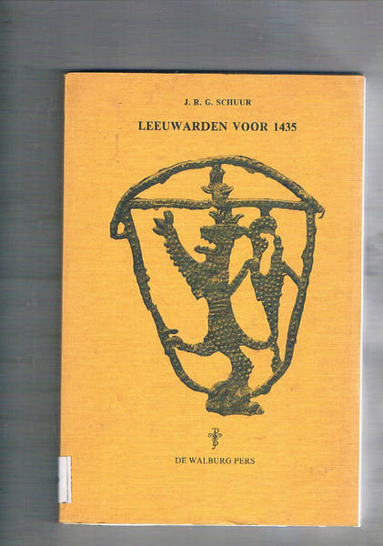 Leeuwarden voor 1435. Een poging tot reconstructie van de oudste …