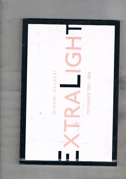 Extralight. Fotografie 2002-2006. Catalogo della mostra fatta in Roma presso …