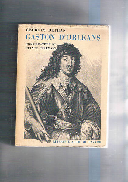 Gaston d'Orléans conspirateur et prince charmant.