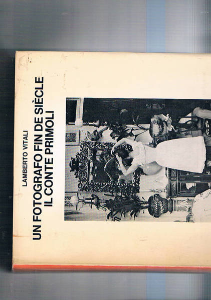 Un fotografo di fin de siècle il conte Primoli. Coll. …