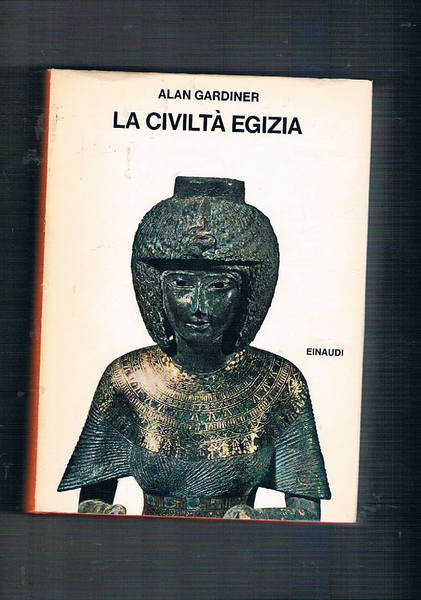 La civiltà egizia. Coll. I Saggi. Panorama completo della storia …