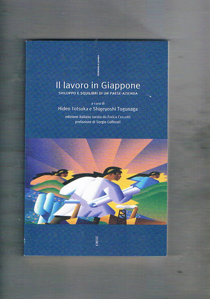 Il lavoro in Giappone. Sviluppo e squilibri in un paese-azienda.