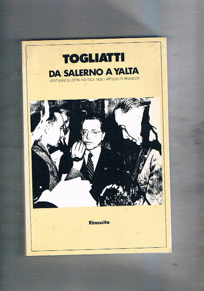Da Salerno a Yalta. Vent'anni di lotta politica negli articoli …