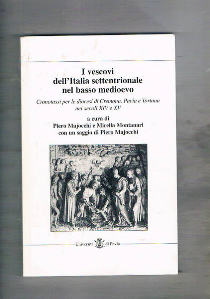 I vescovi dell'Italia settentrionale nel basso medioevo. Cronotassi per le …