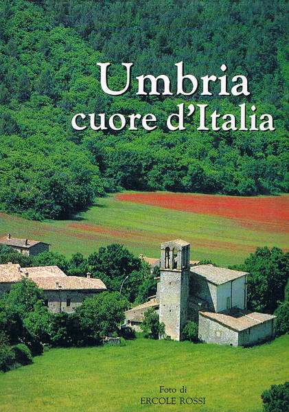 Umbria cuore d'Italia. Foto di Ercole Rossi.
