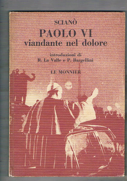 Paolo VI viandante nel dolore. Introduzione di R. La valle …