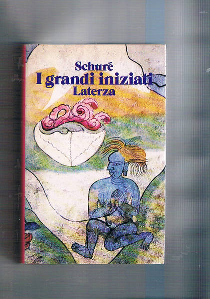 I grandi iniziati, storia segreta delle religioni. Rama, Krishna, Ermete, …