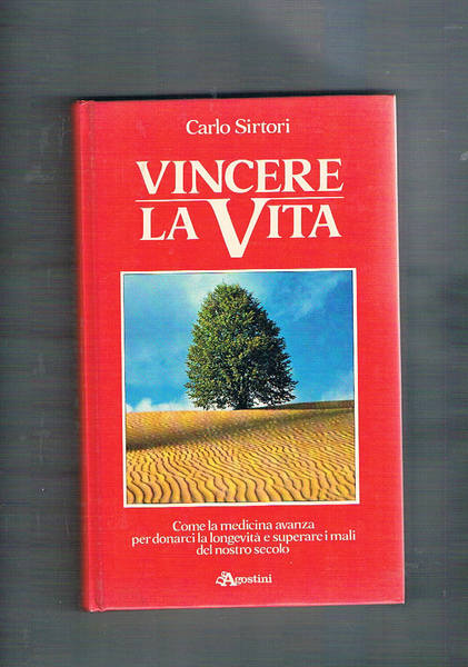 Vincere la vita. Come la medicina avanza per donarci la …