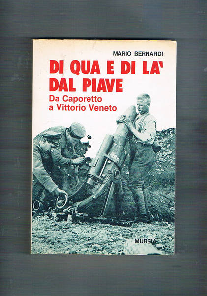 Di qua e di là dal Piave. Da Caporetto a …