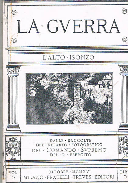 La guerra vol. 5° ottobre 1916, l'alto Isonzo dalle raccolte …