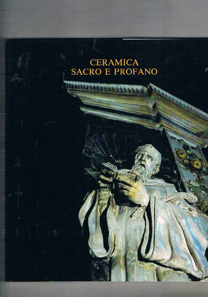 Ceramica sacro e profano. Catalogo della mostra fatta a Monte …