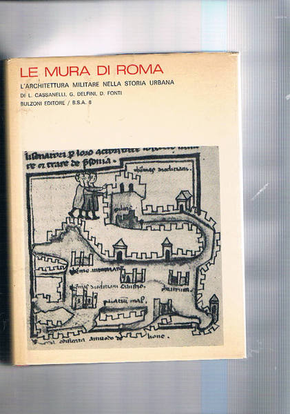 Le mura di Roma. L'architettura militare nella storia urbana.