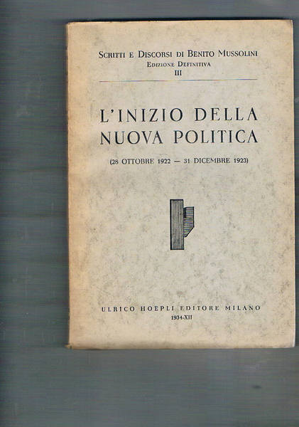 Scritti e discorsi di Benito Mussolini: l'inizio della nuova politica …