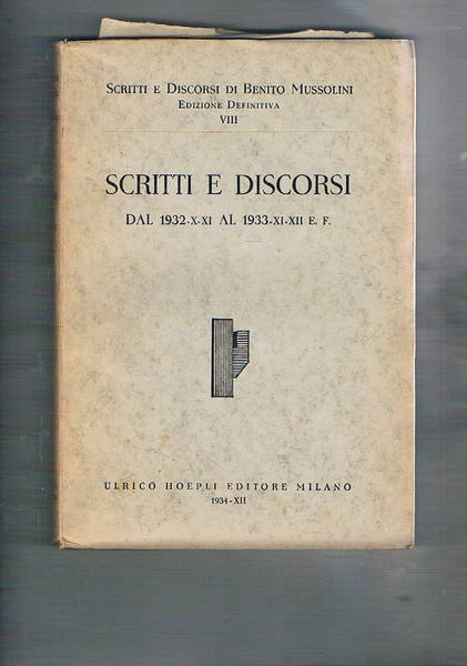 Scritti e discorsi di Benito Mussolini dal 1932-X-XI al 1933-XI-XII …