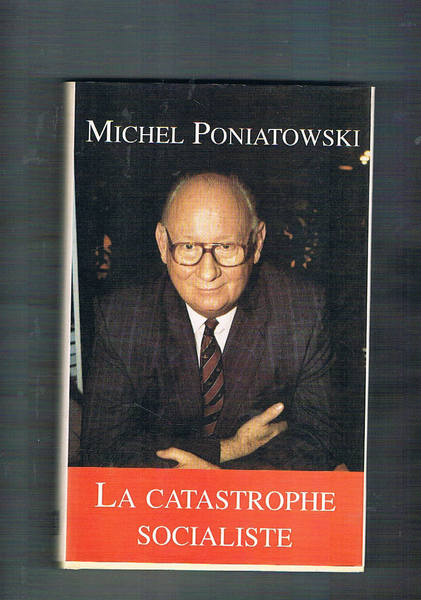 La catastrophe socialiste. Suivi de les scénarios des prochaines échéances …