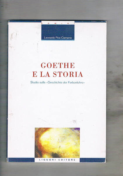 Goethe e la storia. Studio sulla"Geschchte der Farbenlehre".