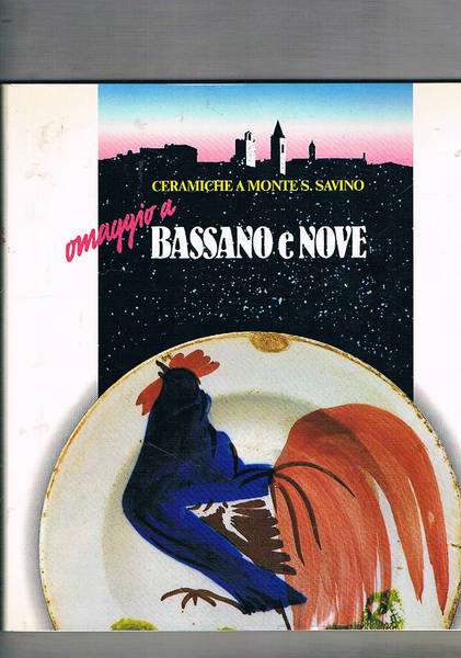 Omaggio a Bassano e Nove. Catalogo della Mostra fatta a …