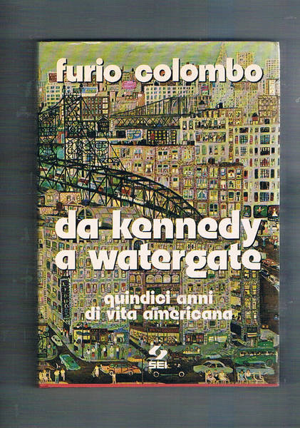 Da Kennedy a Watergate quindici anni di storia americana.