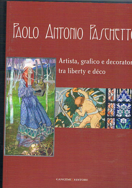 Paolo Antonio Paschetto. Artista, grafico e decoratore tra liberty e …