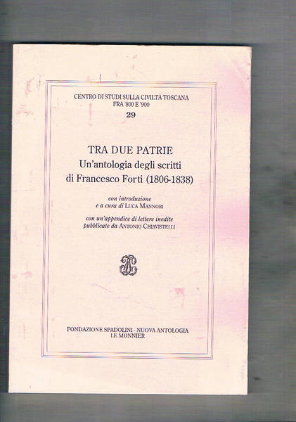 Tra due patrie. Un'antologia degli scritti di Francesco Forti (1806-1838). …