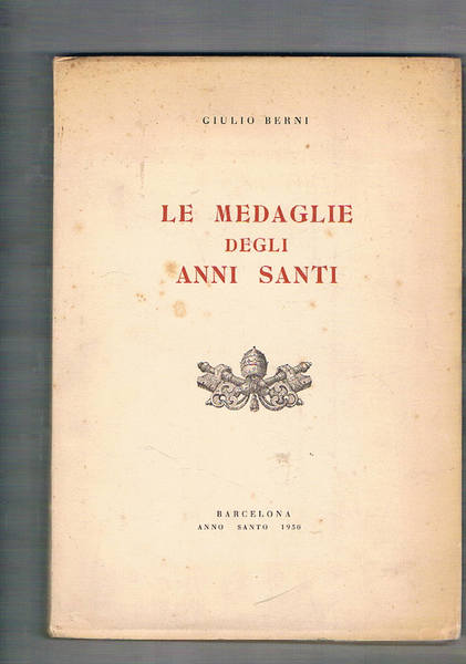 Le medaglie degli anni santi. Ristampa molto ampliata e aggiornata …