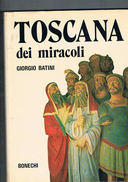 Toscana dei miracoli.
