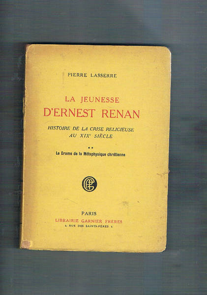 La jeunesse d'Ernest Renan, histoire de la crise religeuse au …
