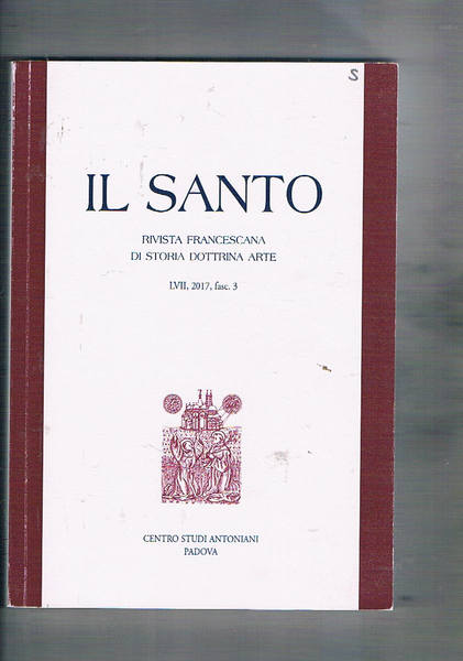 Il Santo, rivista francescana di storia, dottrina e arte fasc. …