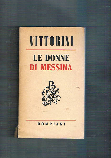 Le donne di Messina. Romanzo. Prima edizione.