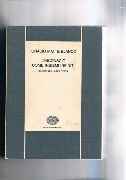 L'inconscio come insiemi infiniti. Saggio sulla Bi-logica.Coll. Bibl. Scientifica.
