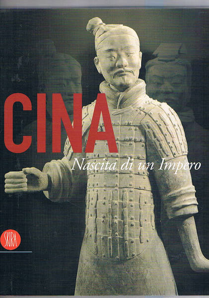 Cina. Nascita di un Impero. Catalogo della mostra fatta alle …