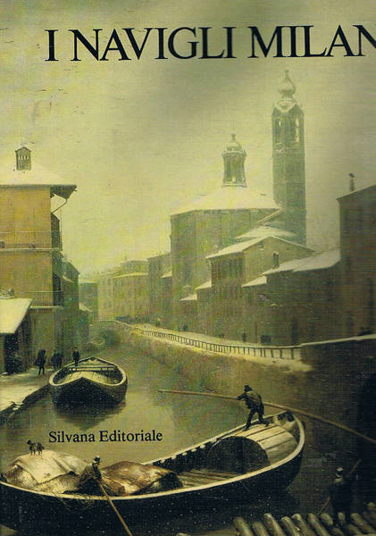 I Navigli milanesi storia e prospettive.