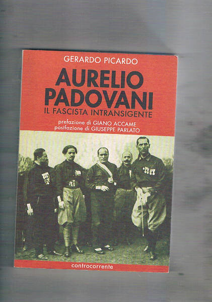 Aurelio Padovani il fascista intransigente.