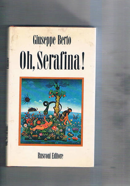 Ho serafina! Fiaba di ecologia, di manicomio e d'amore. Prima …
