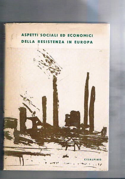 Aspetti sociali ed economici della resistenza in Europa. Atti del …