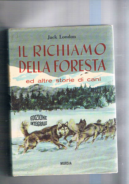 Il richiamo della foresta ed altre storie di cani. Edizione …