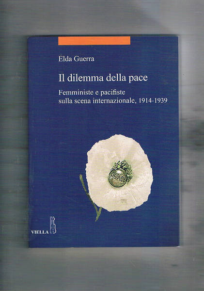 Il dilemma della pace. Femministe e pacifixte sulla scena internazionale, …