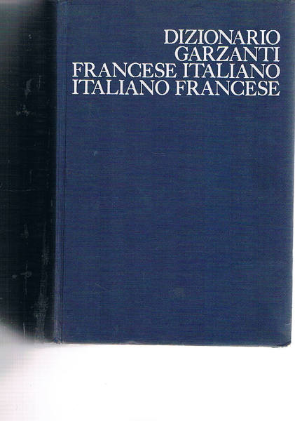 Dizionario garzanti francese-italiano italiano-francese. Realizzato dalla redazione lessicografica garzanti con …