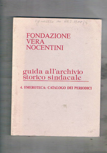 Guida all'archivio storico-sindacale, n° 4: Emeroteca. Catalogo delle riviste.
