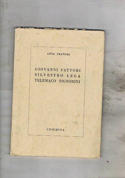 Giovanni Fattori Silvestro Lega Telemaco Signorini. Conferenze e Sqggi.