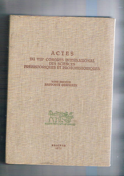 Actes du VIII congres international des sciences prehistoriques et protostoriques. …