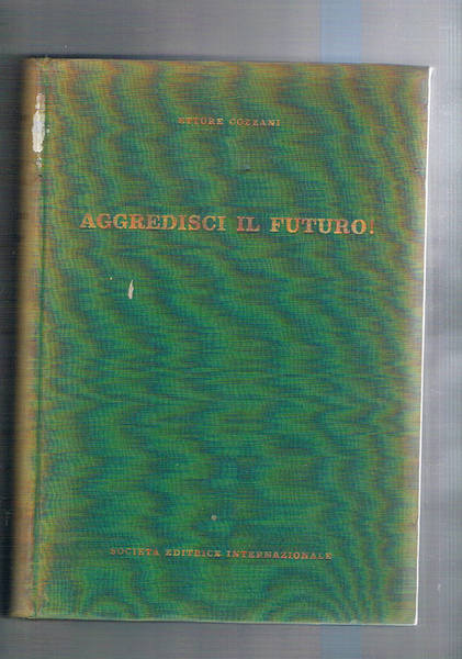 Aggredisci il futuro! (Consigli ai giovani).